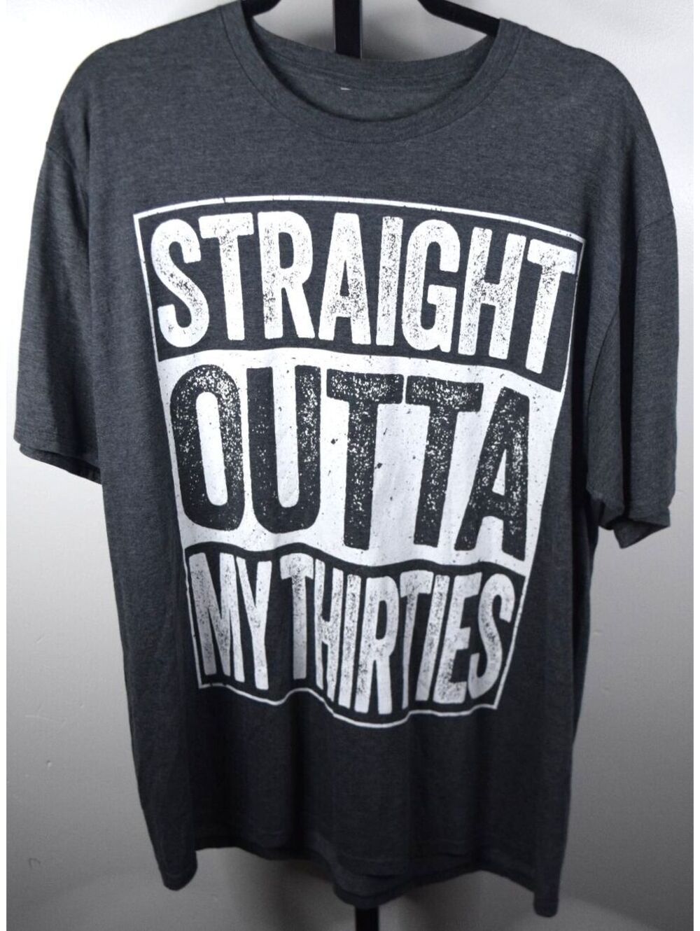 Straight Outta My Thirties Funny Graphic Tee Charcoal Gray Birthday Shirt XL